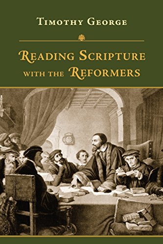 Reading Scripture
                                with the Reformers by Timothy George